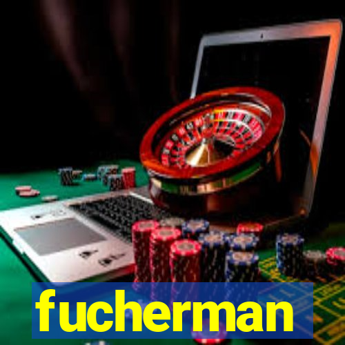 fucherman