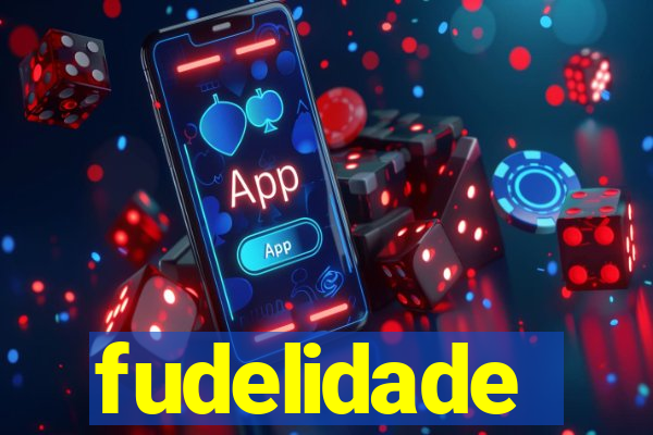 fudelidade