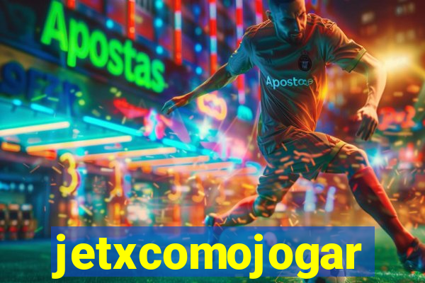 jetxcomojogar