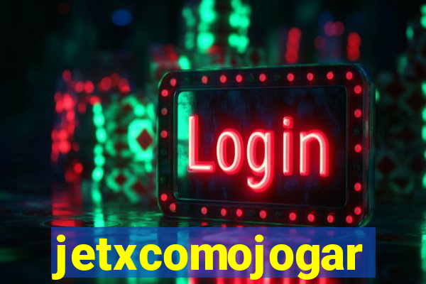 jetxcomojogar