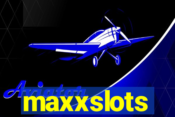maxxslots