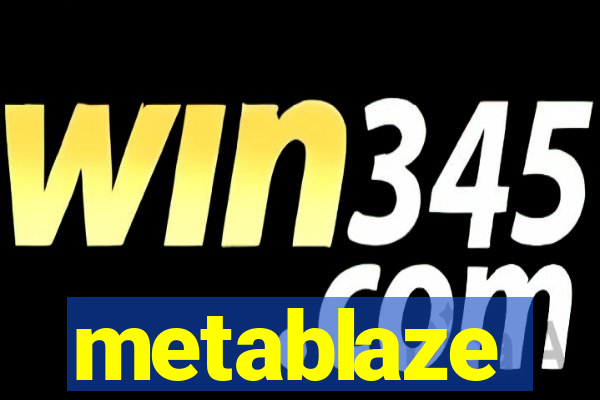 metablaze
