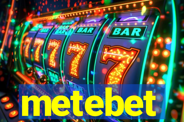 metebet