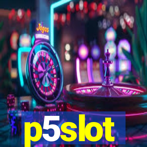 p5slot