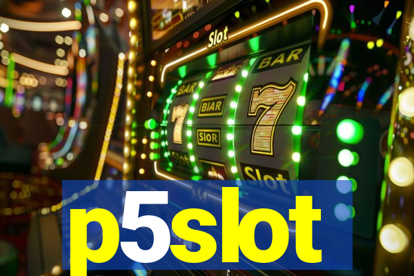 p5slot