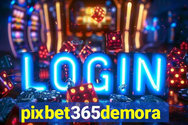 pixbet365demora