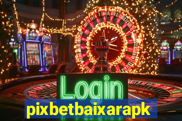 pixbetbaixarapk