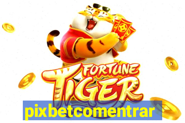 pixbetcomentrar
