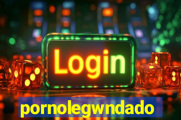 pornolegwndado