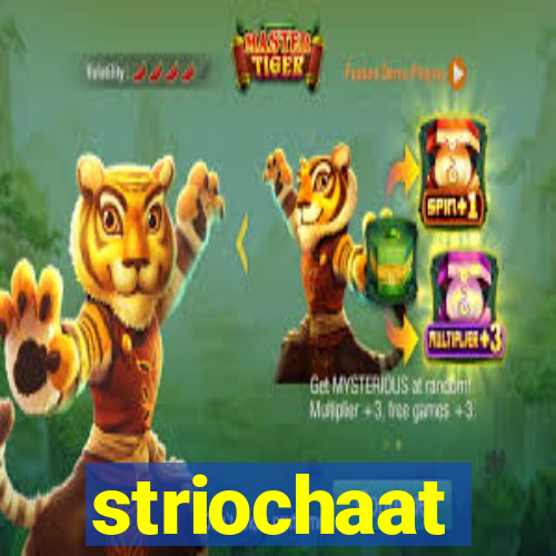 striochaat