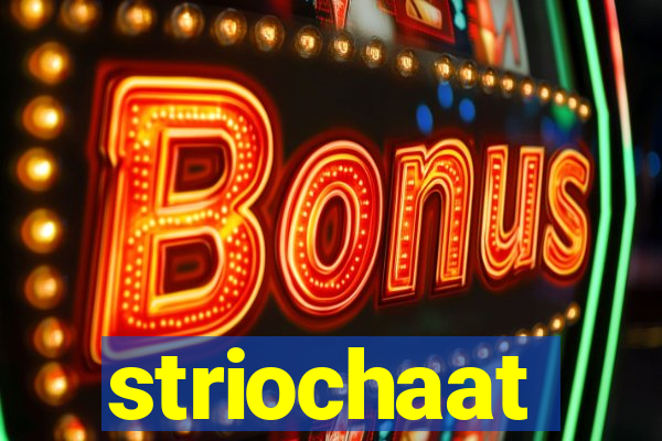 striochaat