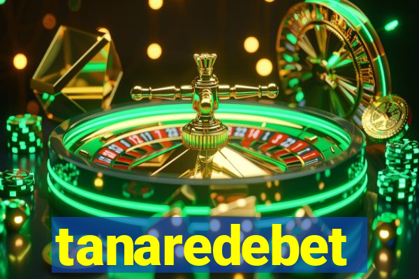 tanaredebet