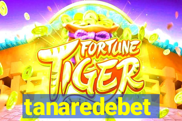 tanaredebet