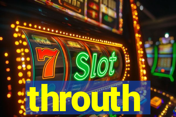 throuth