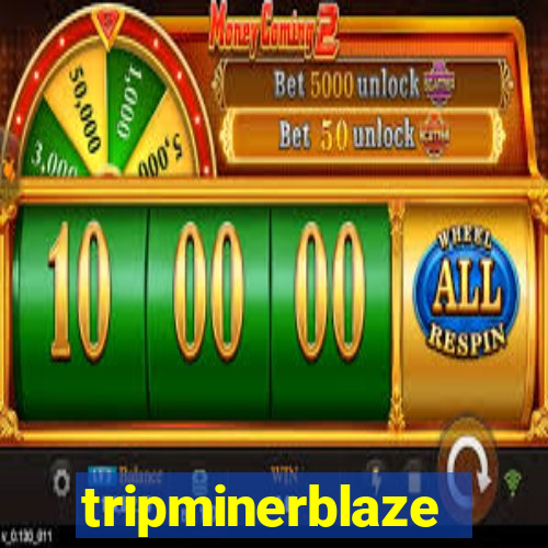 tripminerblaze