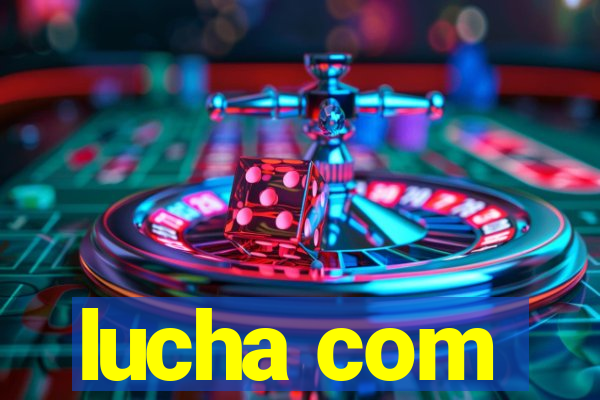 lucha com