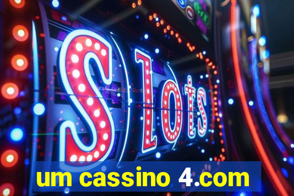um cassino 4.com