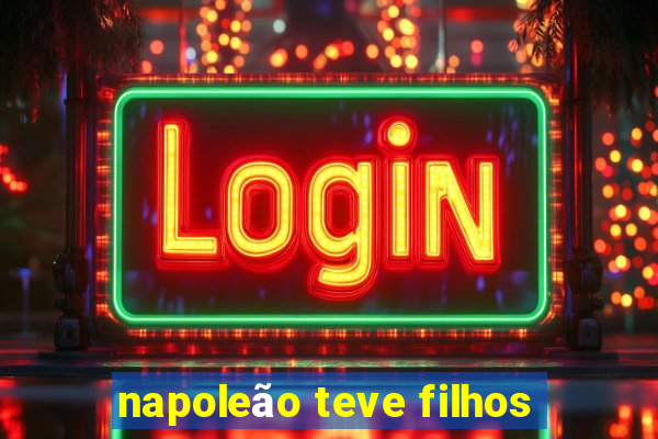 napoleão teve filhos