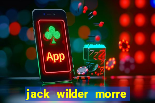 jack wilder morre em truque de mestre