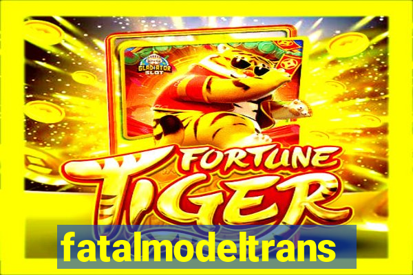 fatalmodeltrans