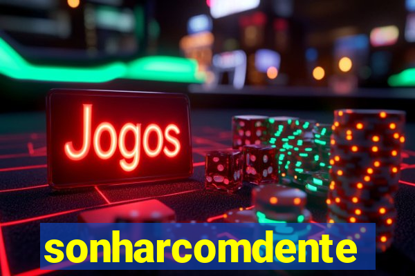 sonharcomdente