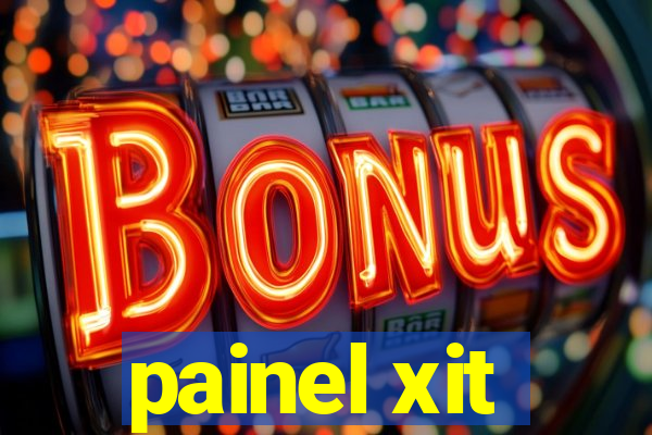 painel xit