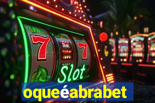 oqueéabrabet