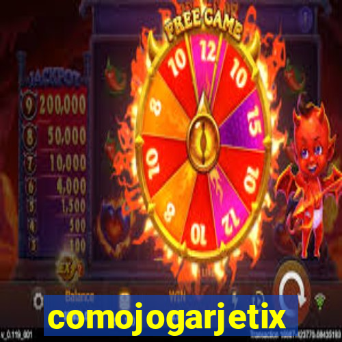 comojogarjetix