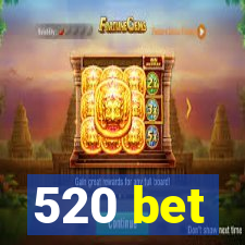 520 bet