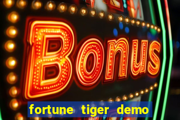fortune tiger demo aposta de 500