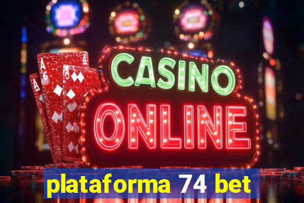 plataforma 74 bet
