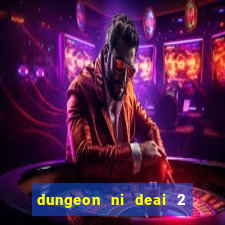 dungeon ni deai 2 temporada dublado