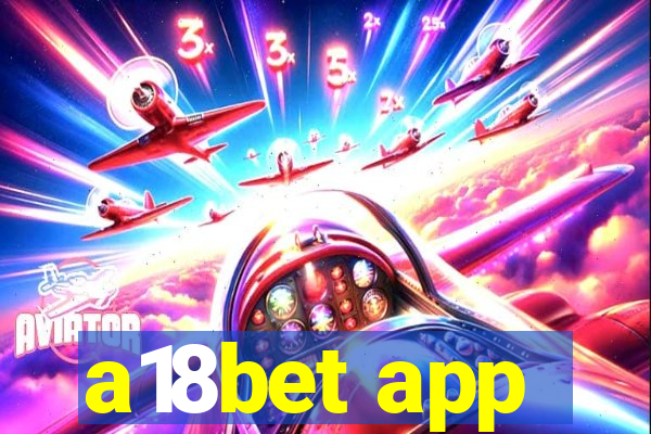 a18bet app