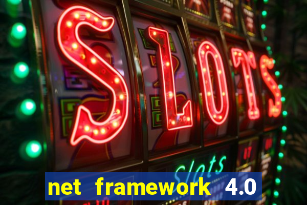 net framework 4.0 v 30319 windows 7 64 bit