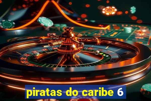 piratas do caribe 6