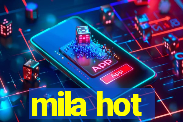mila hot