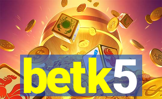betk5