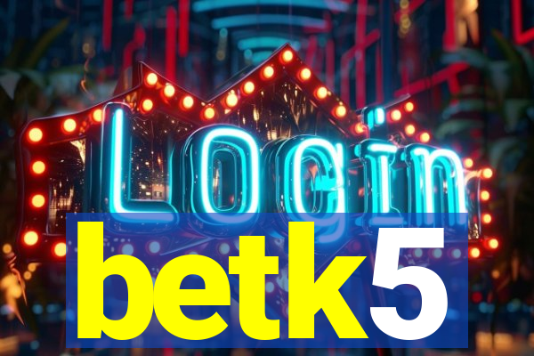 betk5