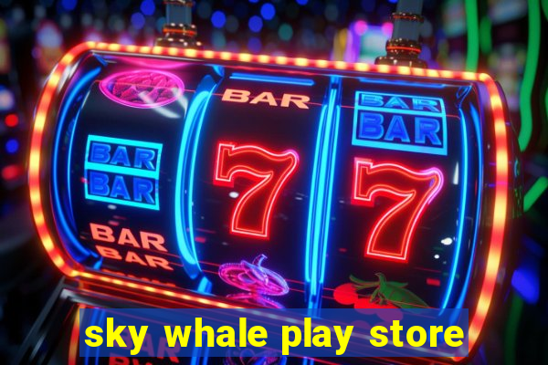 sky whale play store
