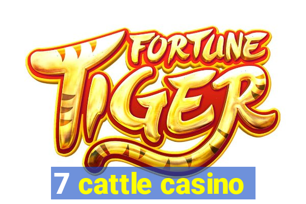 7 cattle casino