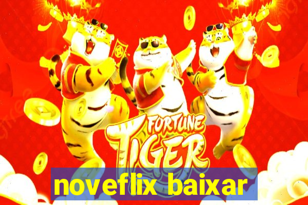 noveflix baixar